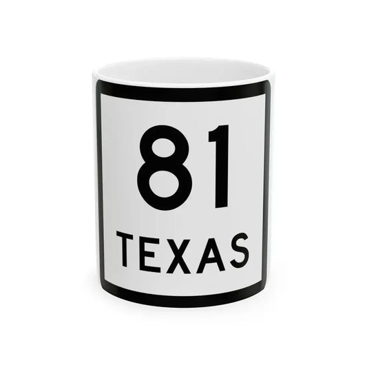 Texas 81 (Texas) (Road Sign) White Coffee Mug 11oz - Go Mug Yourself