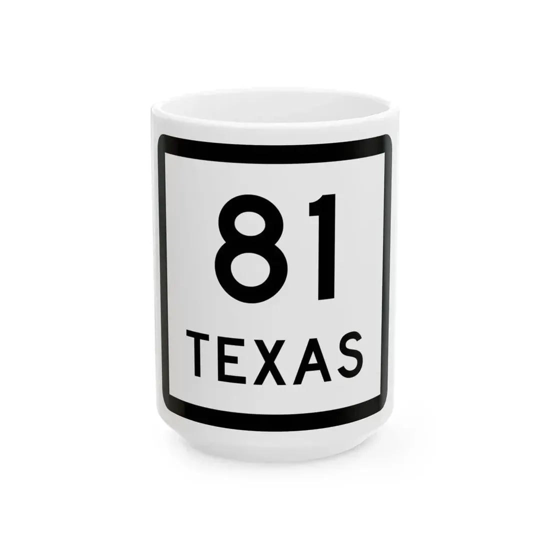 Texas 81 (Texas) (Road Sign) White Coffee Mug 15oz - Go Mug Yourself