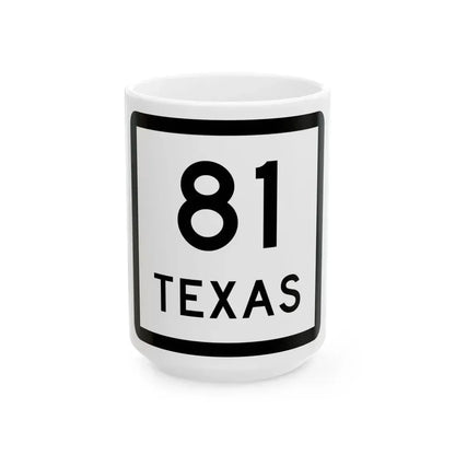 Texas 81 (Texas) (Road Sign) White Coffee Mug 15oz - Go Mug Yourself