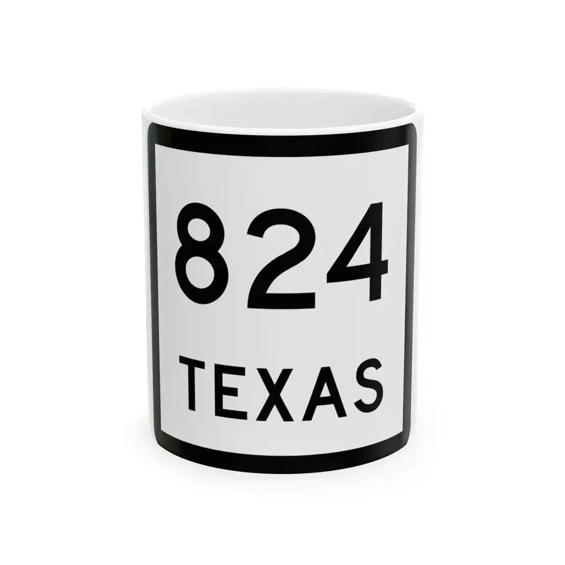 Texas 824 (Texas) (Road Sign) White Coffee Mug 11oz - Go Mug Yourself