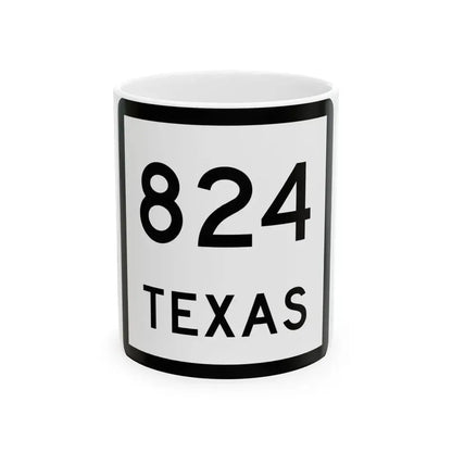 Texas 824 (Texas) (Road Sign) White Coffee Mug 11oz - Go Mug Yourself