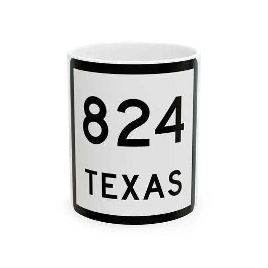 Texas 824 (Texas) (Road Sign) White Coffee Mug 11oz - Go Mug Yourself