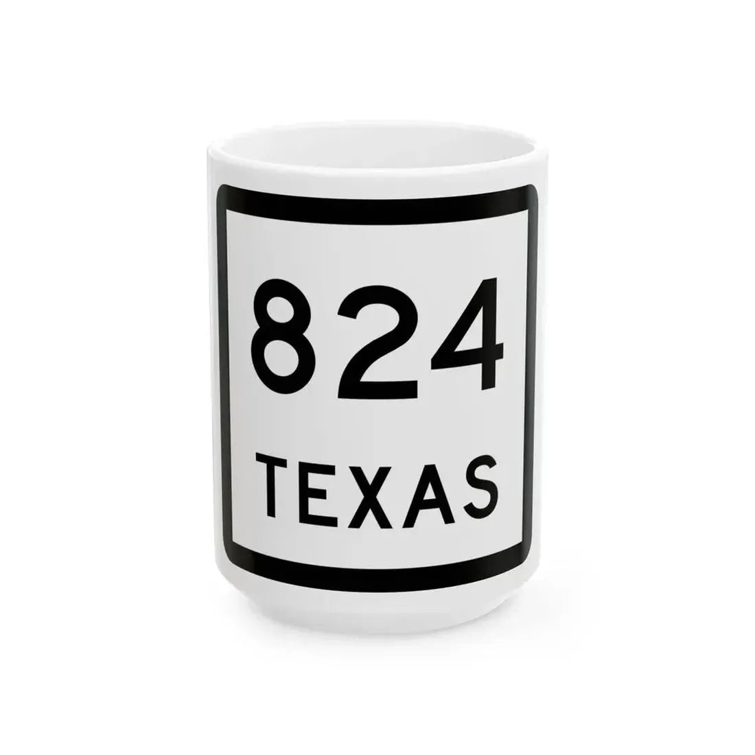 Texas 824 (Texas) (Road Sign) White Coffee Mug 15oz - Go Mug Yourself