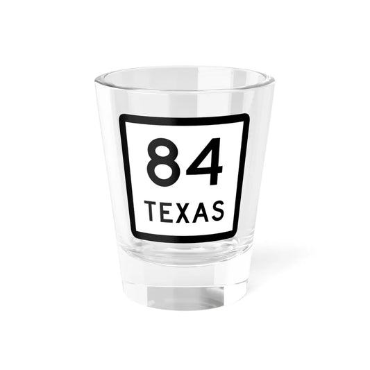 Texas 84 (Texas) (Road Sign) Shot Glass 1.5oz 1.5oz - Go Mug Yourself
