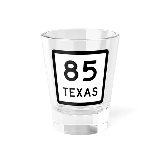 Texas 85 (Texas) (Road Sign) Shot Glass 1.5oz 1.5oz - Go Mug Yourself
