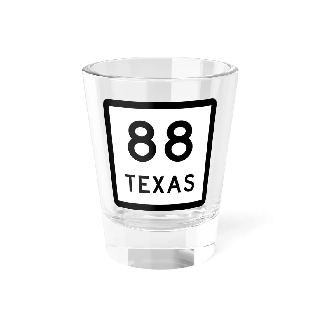 Texas 88 (Texas) (Road Sign) Shot Glass 1.5oz 1.5oz - Go Mug Yourself