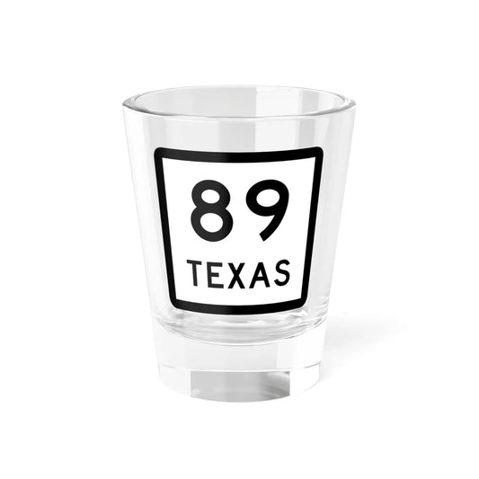 Texas 89 (Texas) (Road Sign) Shot Glass 1.5oz 1.5oz - Go Mug Yourself