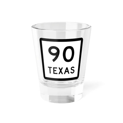 Texas 90 (Texas) (Road Sign) Shot Glass 1.5oz 1.5oz - Go Mug Yourself