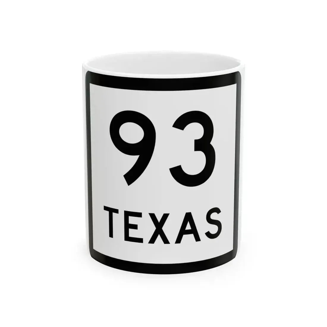 Texas 93 (Texas) (Road Sign) White Coffee Mug 11oz - Go Mug Yourself