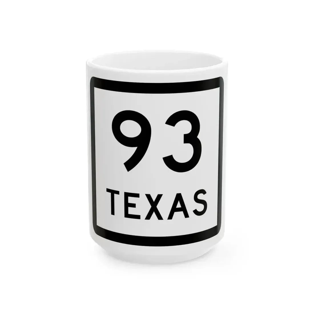 Texas 93 (Texas) (Road Sign) White Coffee Mug 15oz - Go Mug Yourself