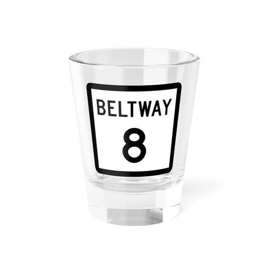 Texas Beltway 8 (Texas) (Road Sign) Shot Glass 1.5oz 1.5oz - Go Mug Yourself