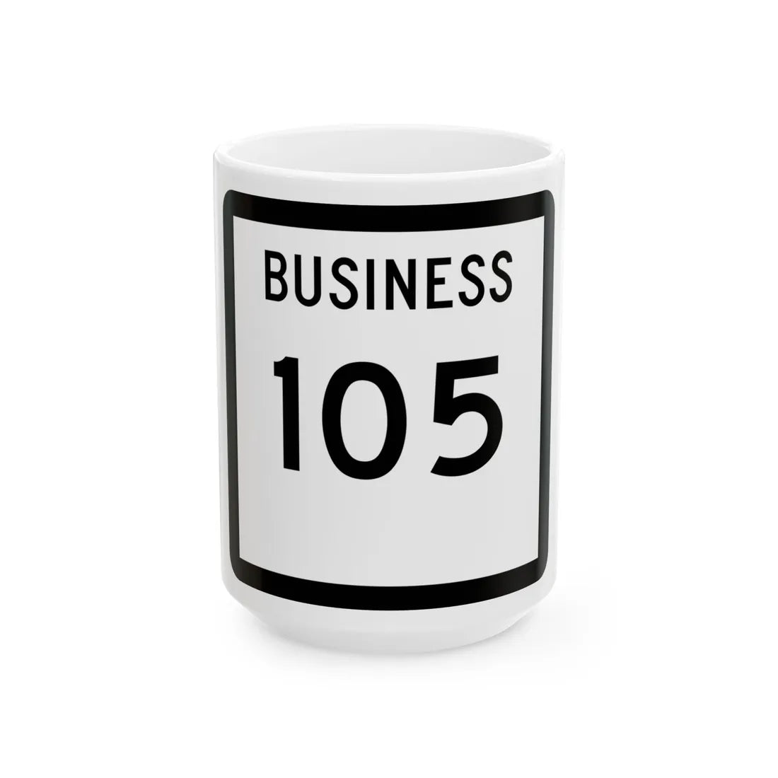 Texas Business 105 (Texas) (Road Sign) White Coffee Mug 15oz - Go Mug Yourself