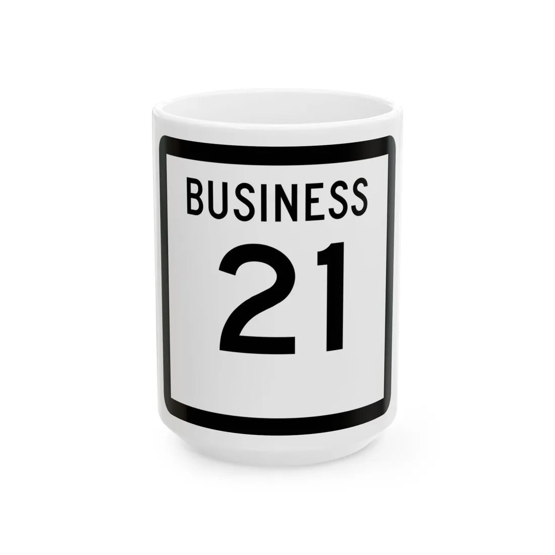 Texas Business 21 (Texas) (Road Sign) White Coffee Mug 15oz - Go Mug Yourself