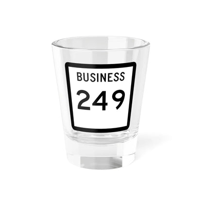 Texas Business 249 (Texas) (Road Sign) Shot Glass 1.5oz 1.5oz - Go Mug Yourself