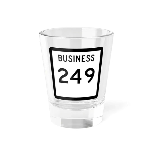 Texas Business 249 (Texas) (Road Sign) Shot Glass 1.5oz 1.5oz - Go Mug Yourself