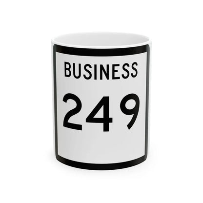 Texas Business 249 (Texas) (Road Sign) White Coffee Mug 11oz - Go Mug Yourself