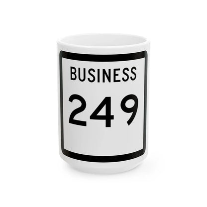Texas Business 249 (Texas) (Road Sign) White Coffee Mug 15oz - Go Mug Yourself