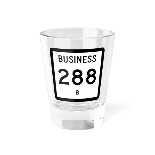 Texas Business 288-B (Texas) (Road Sign) Shot Glass 1.5oz 1.5oz - Go Mug Yourself