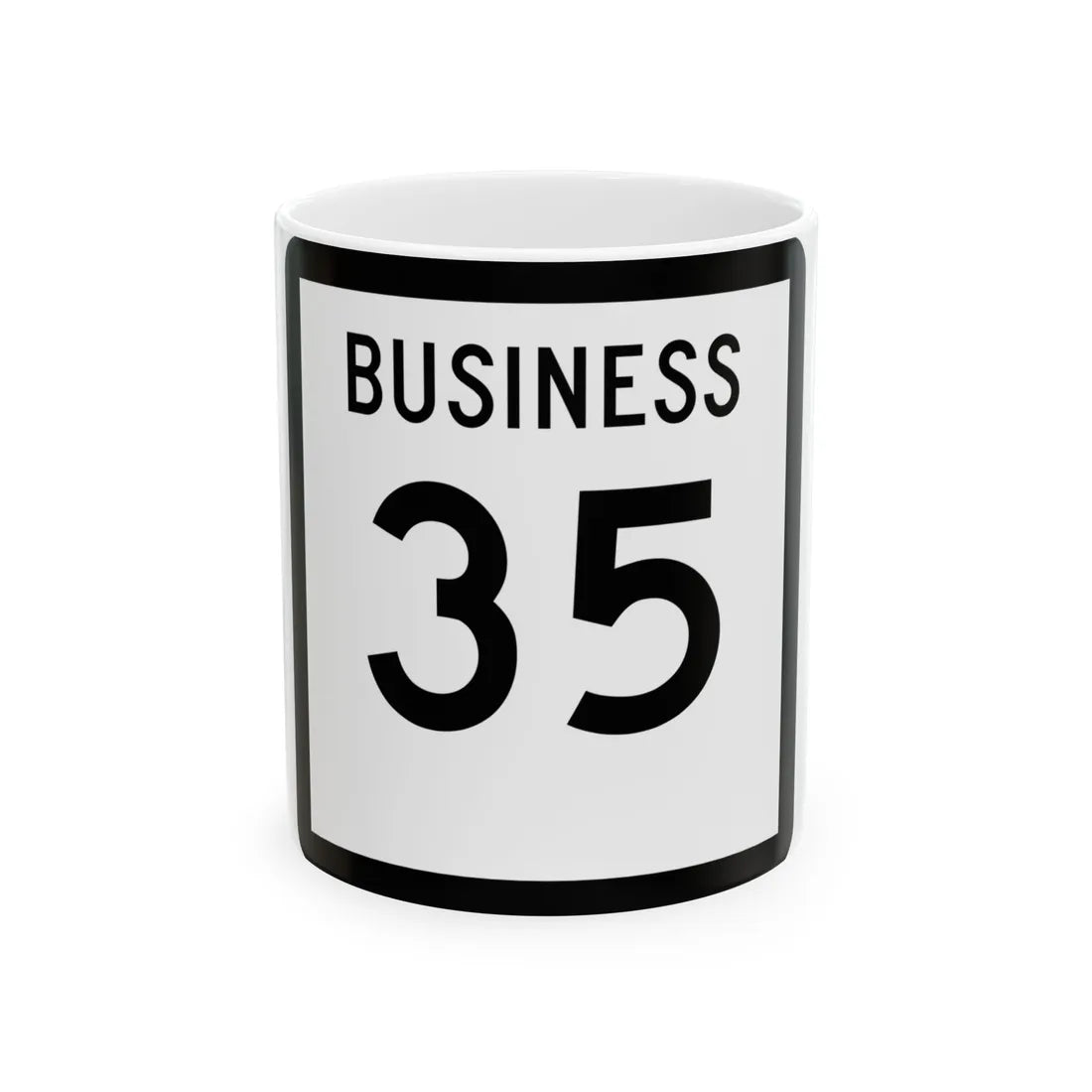 Texas Business 35 (Texas) (Road Sign) White Coffee Mug 11oz - Go Mug Yourself