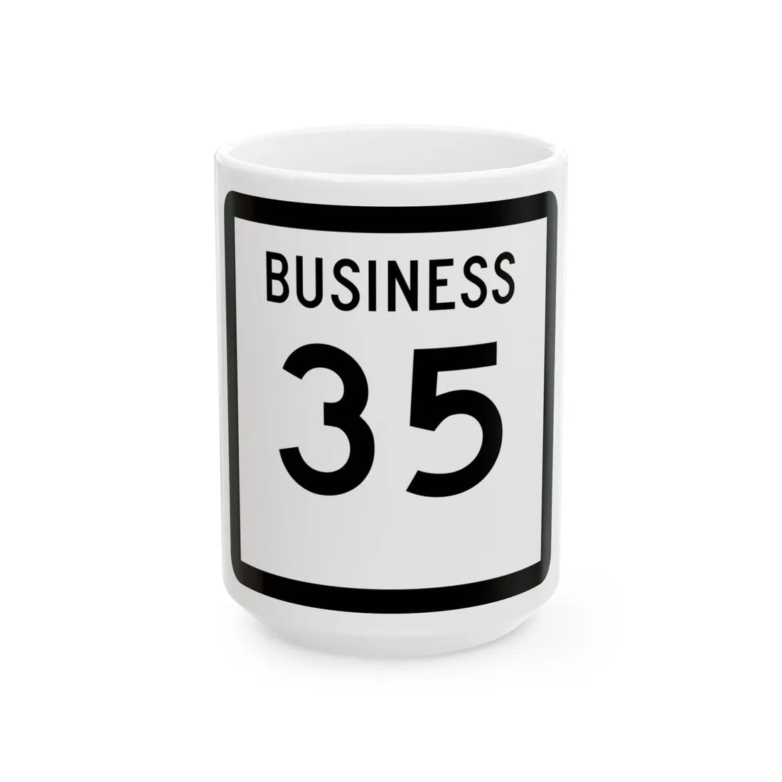 Texas Business 35 (Texas) (Road Sign) White Coffee Mug 15oz - Go Mug Yourself