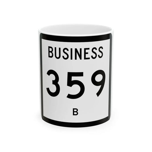 Texas Business 359-B (Texas) (Road Sign) White Coffee Mug 11oz - Go Mug Yourself