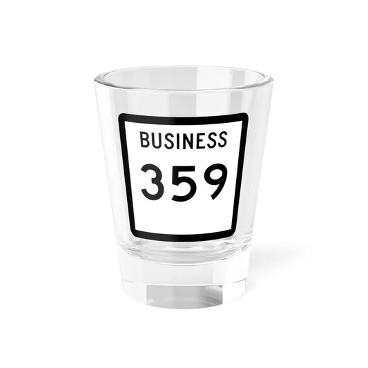 Texas Business 359 (Texas) (Road Sign) Shot Glass 1.5oz 1.5oz - Go Mug Yourself
