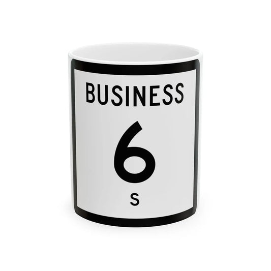 Texas Business 6-S (Texas) (Road Sign) White Coffee Mug 11oz - Go Mug Yourself