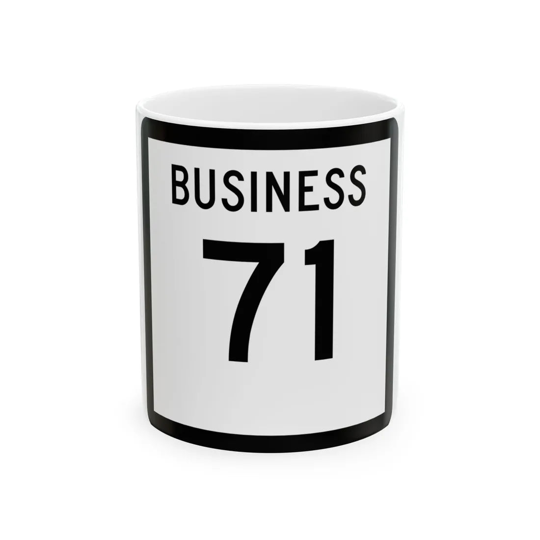 Texas Business 71 (Texas) (Road Sign) White Coffee Mug 11oz - Go Mug Yourself