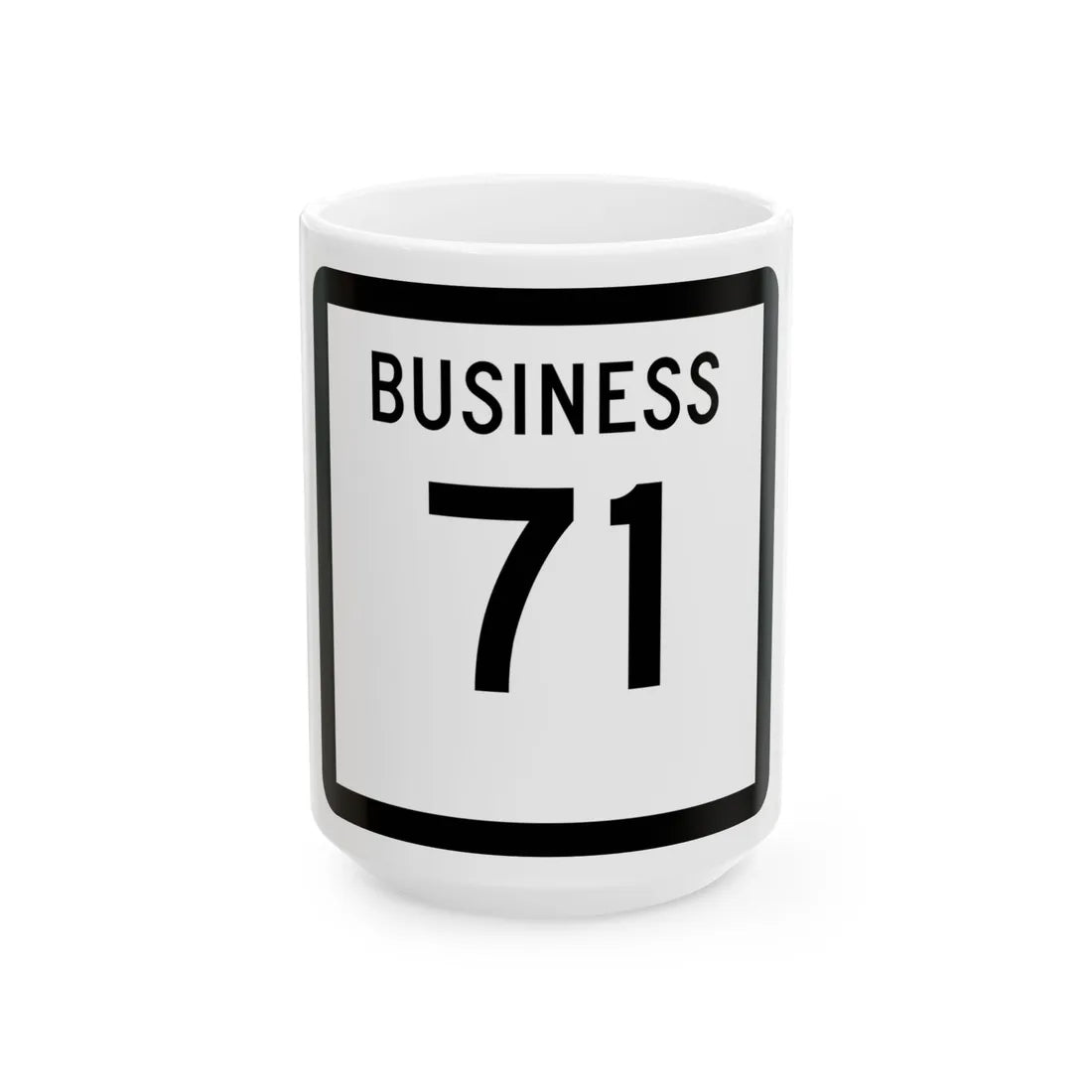 Texas Business 71 (Texas) (Road Sign) White Coffee Mug 15oz - Go Mug Yourself