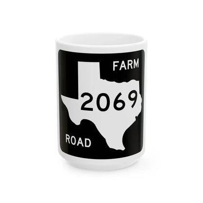 Texas FM 2069 (Texas) (Road Sign) White Coffee Mug 15oz - Go Mug Yourself