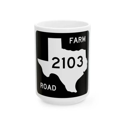 Texas FM 2103 (Texas) (Road Sign) White Coffee Mug 15oz - Go Mug Yourself