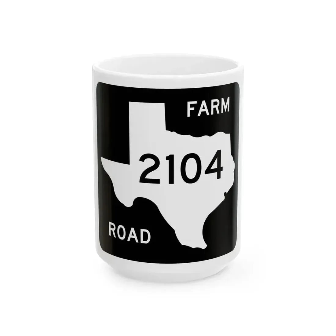 Texas FM 2104 (Texas) (Road Sign) White Coffee Mug 15oz - Go Mug Yourself