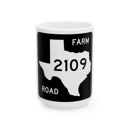 Texas FM 2109 (Texas) (Road Sign) White Coffee Mug 15oz - Go Mug Yourself