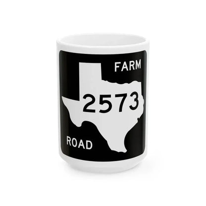 Texas FM 2573 (Texas) (Road Sign) White Coffee Mug 15oz - Go Mug Yourself