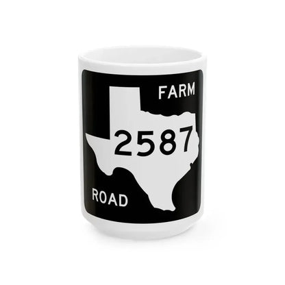 Texas FM 2587 (Texas) (Road Sign) White Coffee Mug 15oz - Go Mug Yourself