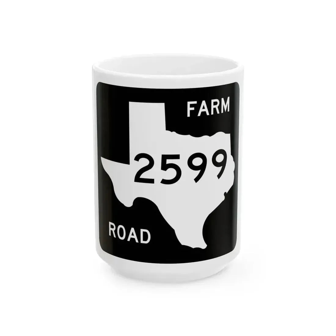 Texas FM 2599 (Texas) (Road Sign) White Coffee Mug 15oz - Go Mug Yourself