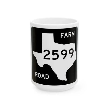Texas FM 2599 (Texas) (Road Sign) White Coffee Mug 15oz - Go Mug Yourself