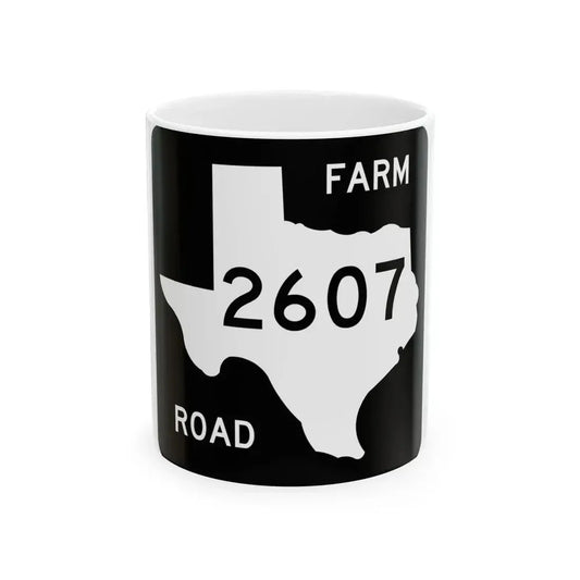 Texas FM 2607 (Texas) (Road Sign) White Coffee Mug 11oz - Go Mug Yourself