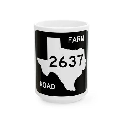 Texas FM 2637 (Texas) (Road Sign) White Coffee Mug 15oz - Go Mug Yourself