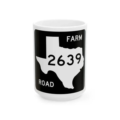 Texas FM 2639 (Texas) (Road Sign) White Coffee Mug 15oz - Go Mug Yourself