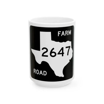 Texas FM 2647 (Texas) (Road Sign) White Coffee Mug 15oz - Go Mug Yourself