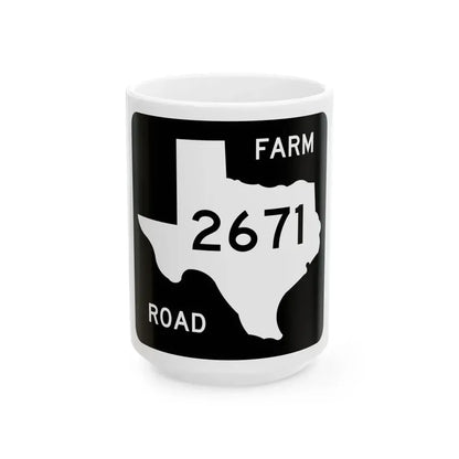 Texas FM 2671 (Texas) (Road Sign) White Coffee Mug 15oz - Go Mug Yourself