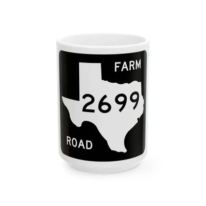 Texas FM 2699 (Texas) (Road Sign) White Coffee Mug 15oz - Go Mug Yourself
