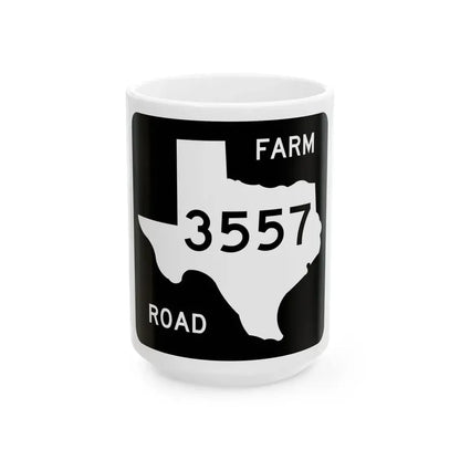 Texas FM 3557 (Texas) (Road Sign) White Coffee Mug 15oz - Go Mug Yourself