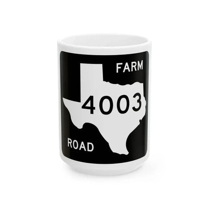 Texas FM 4003 (Texas) (Road Sign) White Coffee Mug 15oz - Go Mug Yourself