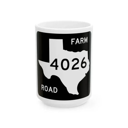 Texas FM 4026 (Texas) (Road Sign) White Coffee Mug 15oz - Go Mug Yourself