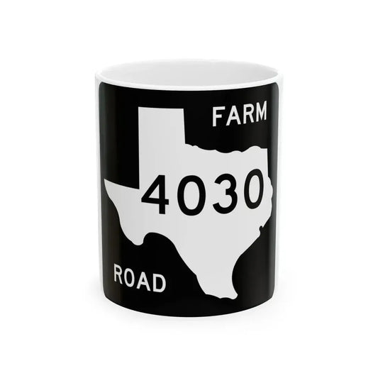 Texas FM 4030 (Texas) (Road Sign) White Coffee Mug 11oz - Go Mug Yourself