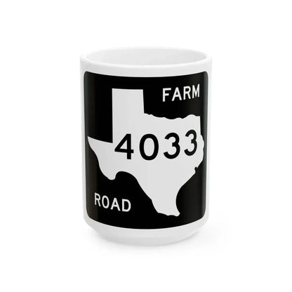 Texas FM 4033 (Texas) (Road Sign) White Coffee Mug 15oz - Go Mug Yourself
