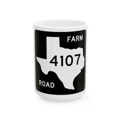 Texas FM 4107 (Texas) (Road Sign) White Coffee Mug 15oz - Go Mug Yourself