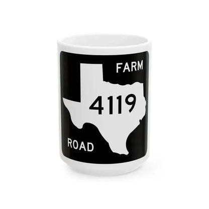 Texas FM 4119 (Texas) (Road Sign) White Coffee Mug 15oz - Go Mug Yourself